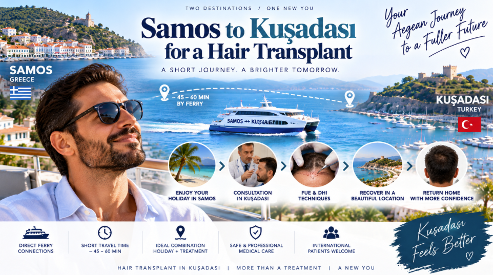 Samos to Kusadasi for a Hair Transplant